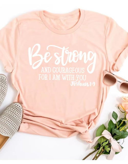 Load image into Gallery viewer, Be Strong and Courageous Christian T-Shirt Joshua 1:9 Clothing Religious Hipster Tee Stylish Jesus Faith Outfits Art Oversize
