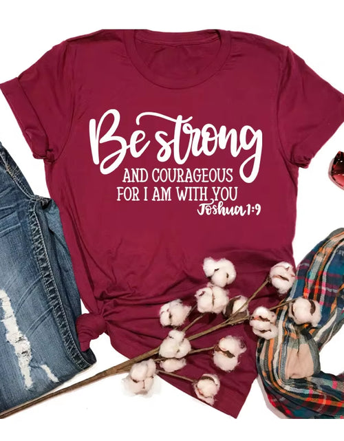 Load image into Gallery viewer, Be Strong and Courageous Christian T-Shirt Joshua 1:9 Clothing Religious Hipster Tee Stylish Jesus Faith Outfits Art Oversize
