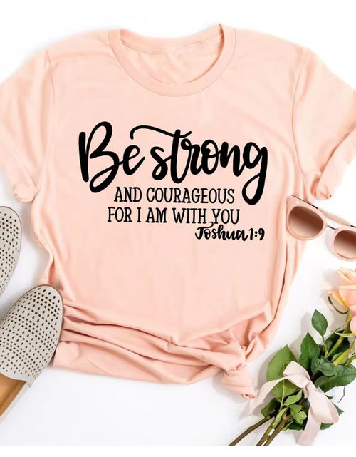 Load image into Gallery viewer, Be Strong and Courageous Christian T-Shirt Joshua 1:9 Clothing Religious Hipster Tee Stylish Jesus Faith Outfits Art Oversize
